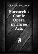 Boccaccio: Comic Opera in Three Acts
