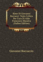 Rime Di Giovanni Boccacci: Testo Critico Per Cura Di Aldo Francesco Massra (Italian Edition)