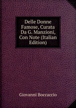 Delle Donne Famose, Curata Da G. Manzioni, Con Note (Italian Edition)