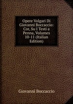 Opere Volgari Di Giovanni Boccaccio: Cor, Su I Testi a Penna, Volumes 10-11 (Italian Edition)