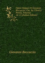 Opere Volgari Di Giovanni Boccaccio: Cor, Su I Testi a Penna, Volumes 14-15 (Italian Edition)