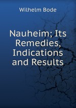 Nauheim; Its Remedies, Indications and Results