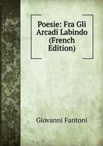 Poesie: Fra Gli Arcadi Labindo (French Edition)