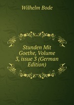 Stunden Mit Goethe, Volume 3, issue 3 (German Edition)