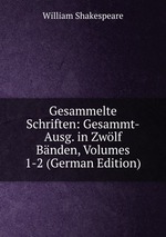 Gesammelte Schriften: Gesammt-Ausg. in Zwlf Bnden, Volumes 1-2 (German Edition)
