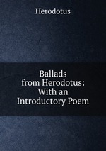 Ballads from Herodotus: With an Introductory Poem