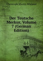 Der Teutsche Merkur, Volume 7 (German Edition)