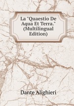 La "Quaestio De Aqua Et Terra." (Multilingual Edition)