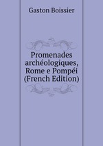 Promenades archologiques, Rome e Pompi (French Edition)