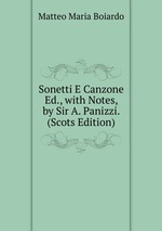 Sonetti E Canzone Ed., with Notes, by Sir A. Panizzi. (Scots Edition)