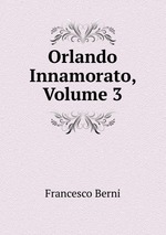 Orlando Innamorato, Volume 3