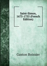 Saint-Simon, 1675-1755 (French Edition)