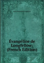 vangline de Longfellow; (French Edition)