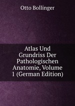 Atlas Und Grundriss Der Pathologischen Anatomie, Volume 1 (German Edition)