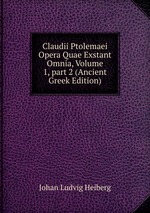 Claudii Ptolemaei Opera Quae Exstant Omnia, Volume 1, part 2 (Ancient Greek Edition)