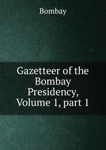 Gazetteer of the Bombay Presidency, Volume 1, part 1