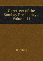 Gazetteer of the Bombay Presidency ., Volume 11