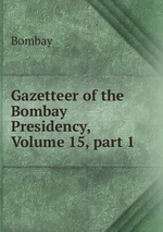 Gazetteer of the Bombay Presidency, Volume 15, part 1