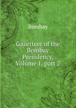 Gazetteer of the Bombay Presidency, Volume 1, part 2