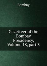 Gazetteer of the Bombay Presidency, Volume 18, part 3