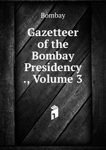 Gazetteer of the Bombay Presidency ., Volume 3
