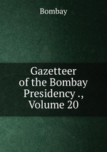 Gazetteer of the Bombay Presidency ., Volume 20