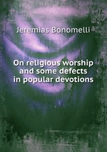 On religious worship and some defects in popular devotions