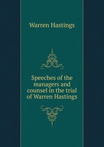 Speeches of the managers and counsel in the trial of Warren Hastings