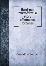Hard-pan microform: a story of bonanza fortunes