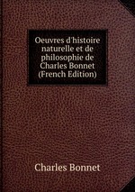 Oeuvres d`histoire naturelle et de philosophie de Charles Bonnet (French Edition)