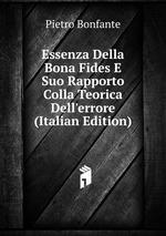 Essenza Della Bona Fides E Suo Rapporto Colla Teorica Dell`errore (Italian Edition)