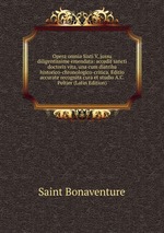 Opera omnia Sixti V, jussu diligentissime emendata: accedit sancti doctoris vita, una cum diatriba historico-chronologico-critica. Editio accurate recognita cura et studio A.C. Peltier (Latin Edition)