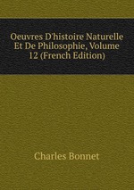 Oeuvres D`histoire Naturelle Et De Philosophie, Volume 12 (French Edition)