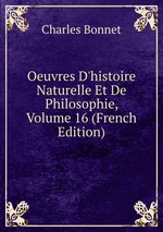 Oeuvres D`histoire Naturelle Et De Philosophie, Volume 16 (French Edition)
