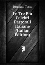 Le Tre Pi Celebri Pastorali Italiane (Italian Edition)