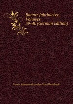 Bonner Jahrbcher, Volumes 39-40 (German Edition)