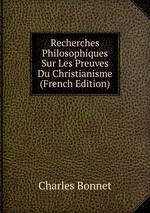 Recherches Philosophiques Sur Les Preuves Du Christianisme (French Edition)