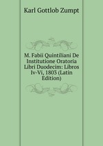 M. Fabii Quintiliani De Institutione Oratoria Libri Duodecim: Libros Iv-Vi, 1803 (Latin Edition)