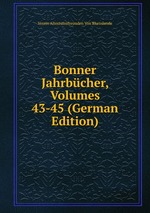 Bonner Jahrbcher, Volumes 43-45 (German Edition)