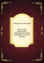 Reise in Die Aequinoctial-Gegenden Des Neuen Continents (German Edition)