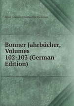 Bonner Jahrbcher, Volumes 102-103 (German Edition)