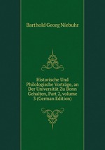 Historische Und Philologische Vortrge, an Der Universitt Zu Bonn Gehalten, Part 2, volume 3 (German Edition)