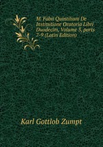M. Fabii Quintiliani De Institutione Oratoria Libri Duodecim, Volume 3, parts 7-9 (Latin Edition)