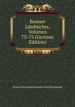 Bonner Jahrbcher, Volumes 73-75 (German Edition)