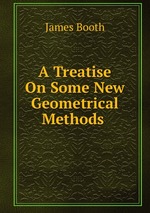 A Treatise On Some New Geometrical Methods