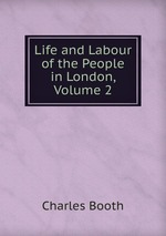 Life and Labour of the People in London, Volume 2