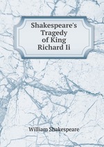 Shakespeare`s Tragedy of King Richard Ii