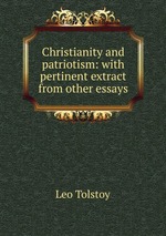 Christianity and patriotism: with pertinent extract from other essays