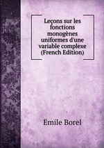 Leons sur les fonctions monognes uniformes d`une variable complexe (French Edition)