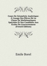 Cours De Gomtrie Analytique: L`usage Des lves De La Classe De Mathmatiques Spciales Et Des Candidats Aux coles Du Gouvernement (French Edition)